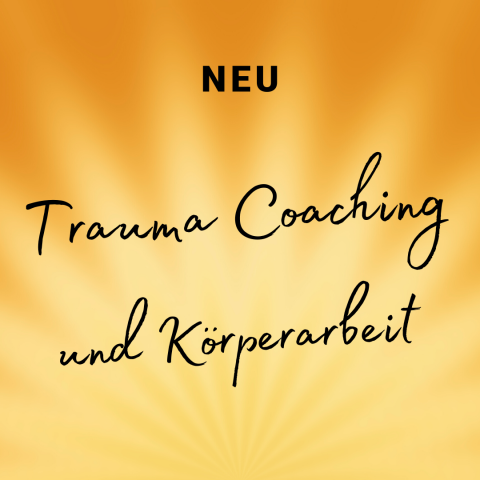 Neu: Trauma-Coaching & Körperarbeit nach Verena König